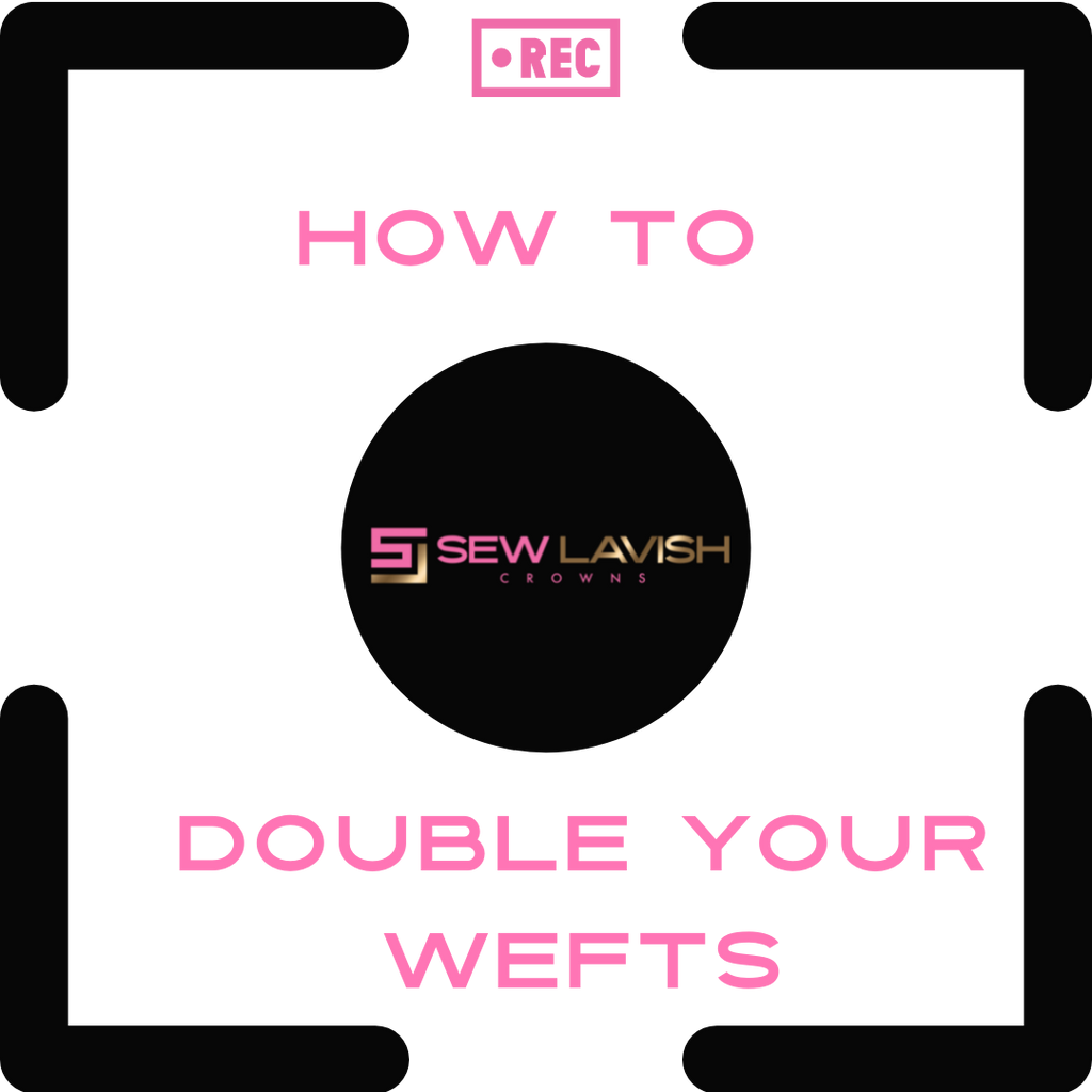 HOW TO DOUBLE YOUR WEFTS